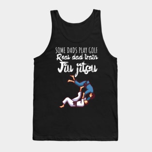 Some dads play golf Real dad train jiujitsu Tank Top